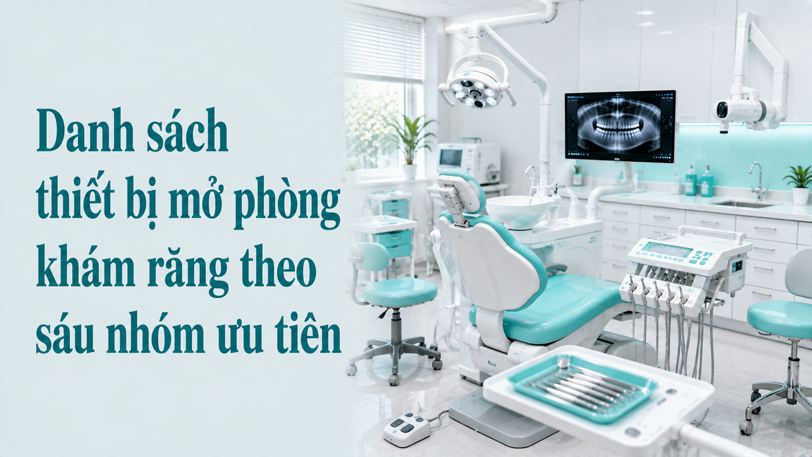 Danh sách thiết bị mở phòng khám răng theo sáu nhóm ưu tiên